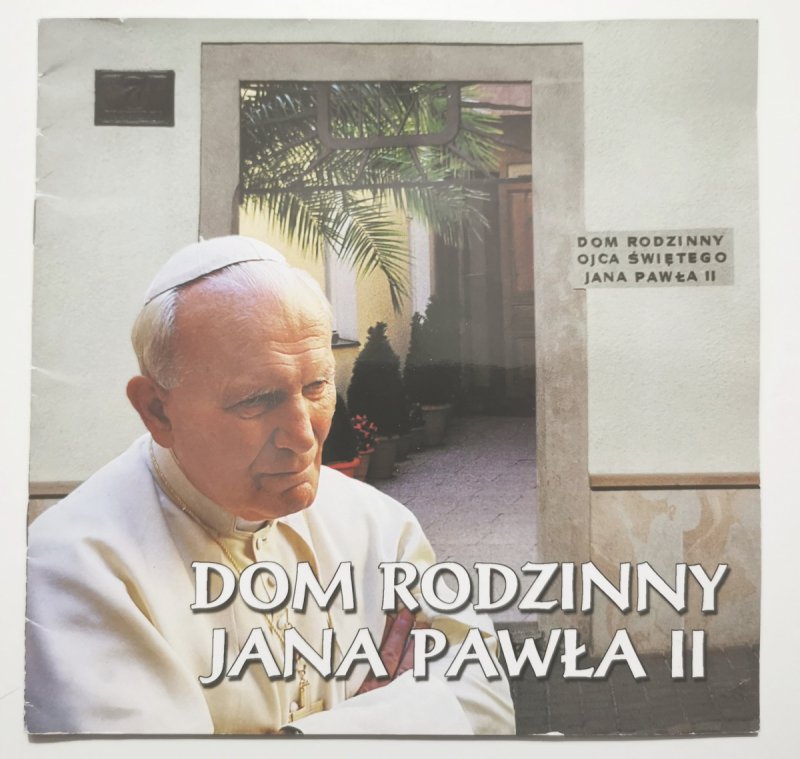 DOM RODZINNY JANA PAWŁA II - op. P. Wyrobiec