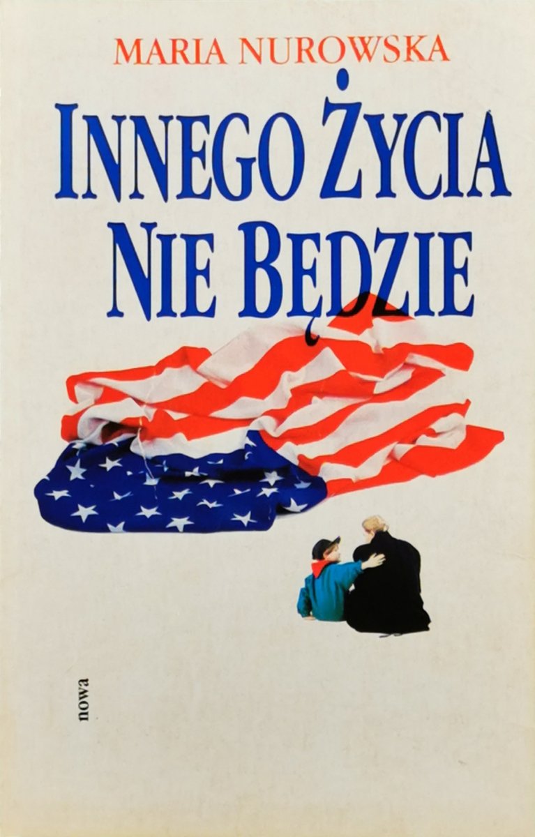 INNEGO ŻYCIA NIE BĘDZIE - Maria Nurowska