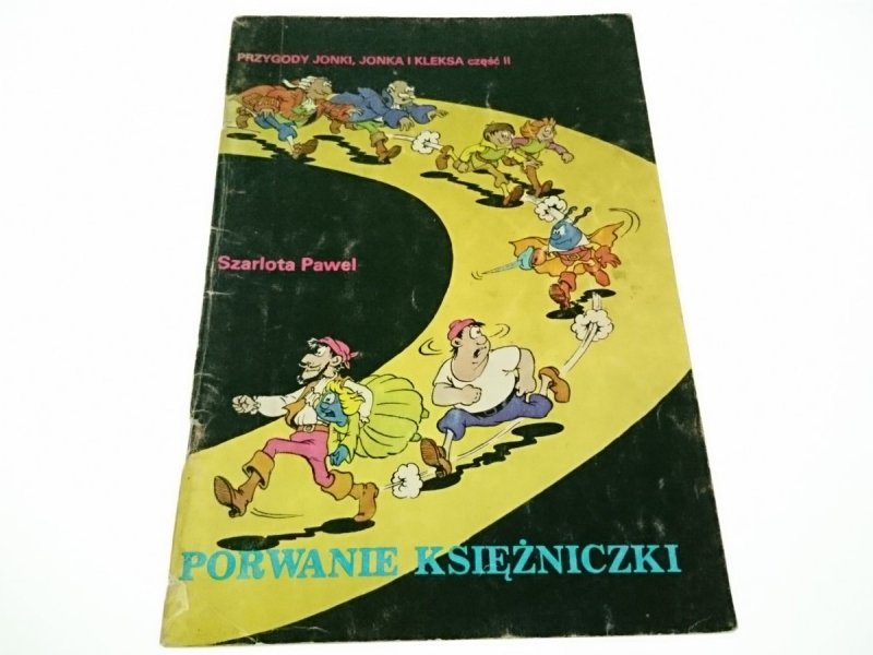 PRZYGODY JONKI, JONKA I KLEKSA CZĘŚĆ II PORWANIE KSIĘŻNICZKI - Szarlota Paweł 1985