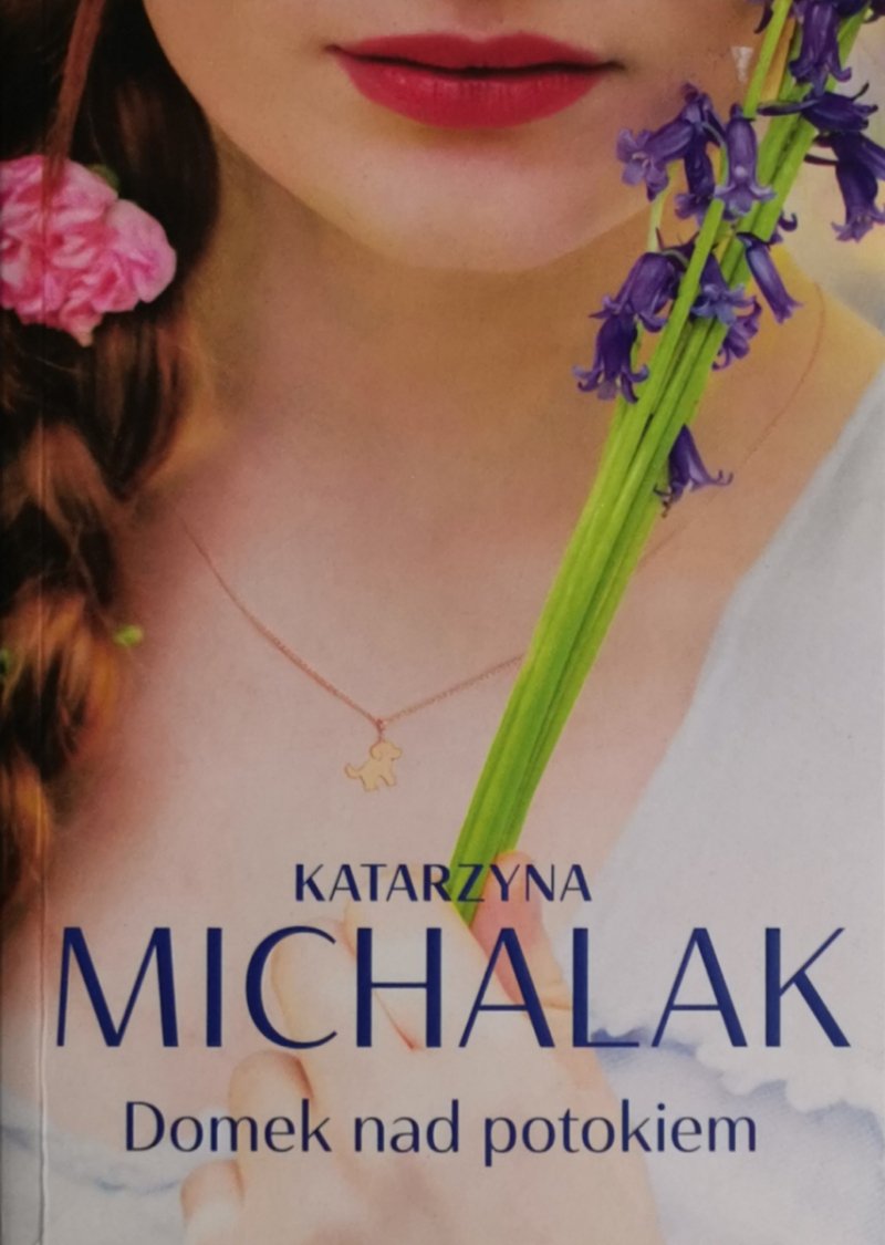 DOMEK NAD POTOKIEM - Katarzyna Michalak