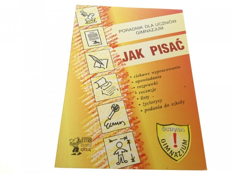 JAK PISAĆ. PORADNIK DLA UCZNIÓW GIMNAZJUM