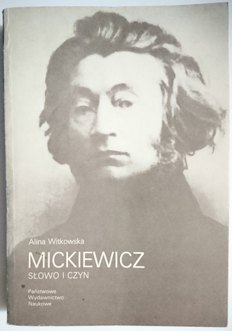MICKIEWICZ. SŁOWO I CZYN - Alina Witkowska 1986