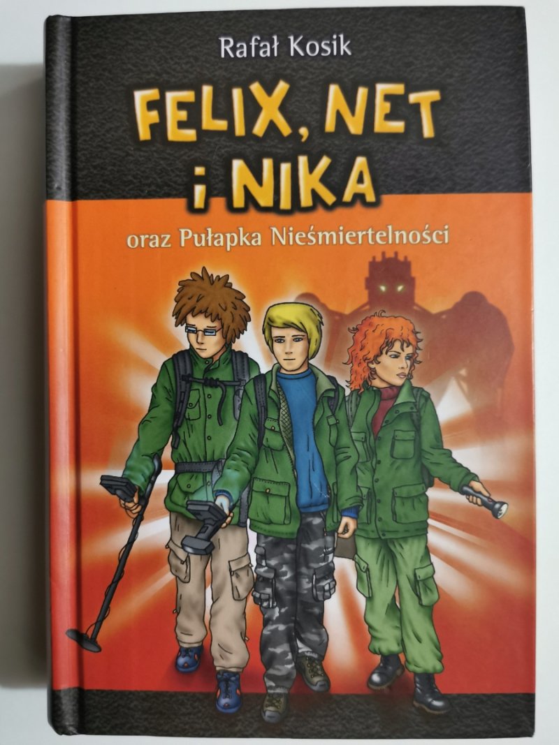 FELIX, NET i NIKA oraz Pułapka Nieśmiertelności - Rafał Kosik