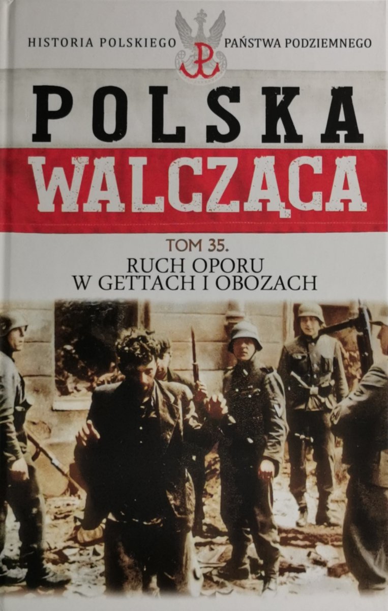 POLSKA WALCZĄCA. HISTORIA PAŃSTWA PODZIEMNEGO tom 35