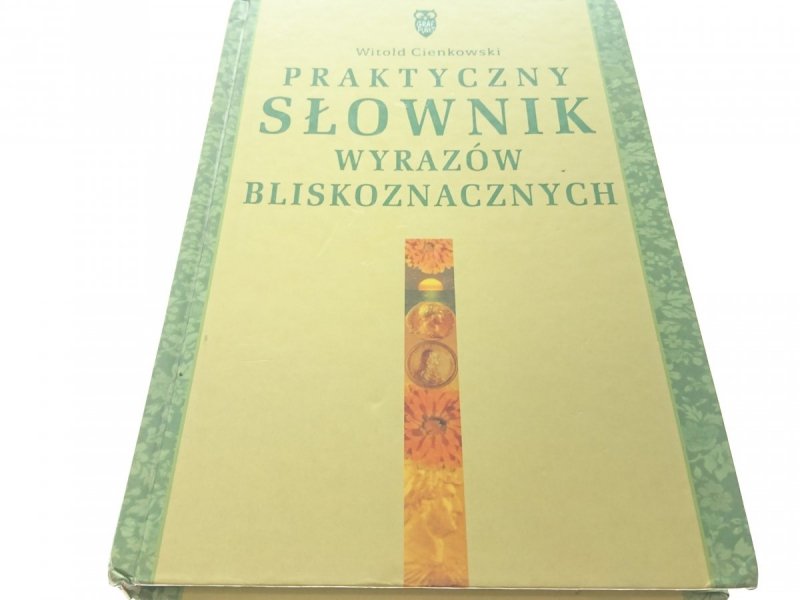 PRAKTYCZNY SŁOWNIK WYRAZÓW BLISKOZNACZNYCH 2000