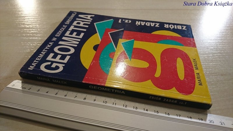 GEOMETRIA. ZBIÓR ZADAŃ CZ. 1 - Maria Małek 1993