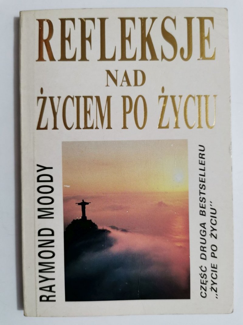 REFLEKSJE NAD ŻYCIEM PO ŻYCIU - Raymond Moody 1992