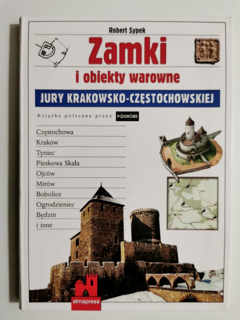 ZAMKI I OBIEKTY WAROWNE JURY KRAKOWSKA-CZĘSTOCHOWSKIEJ - Robert Sypek
