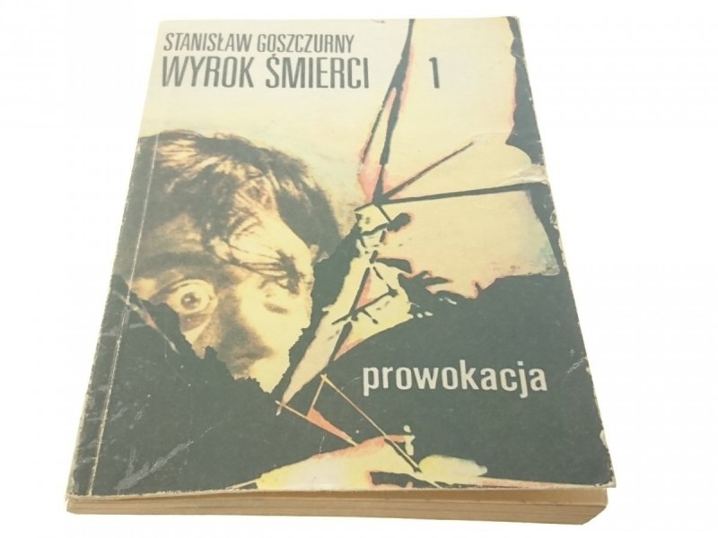 WYROK ŚMIERCI TOM 1 PROWOKACJA - Goszczurny 1978