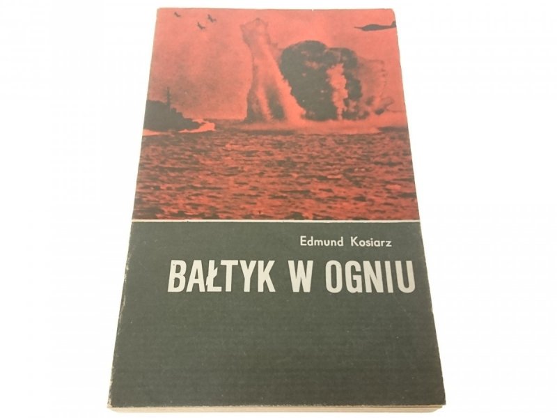 BAŁTYK W OGNIU - Edmund Kosiarz 1985