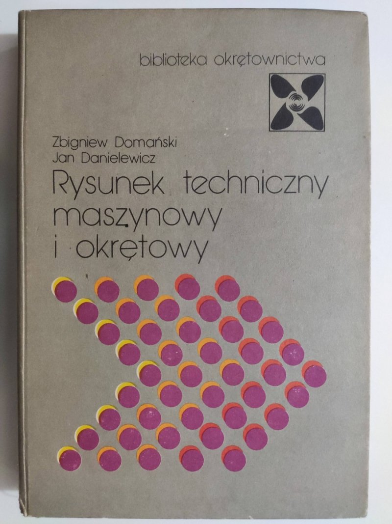 RYSUNEK TECHNICZNY MASZYNOWY I OKRĘTOWY - Zbigniew Domański