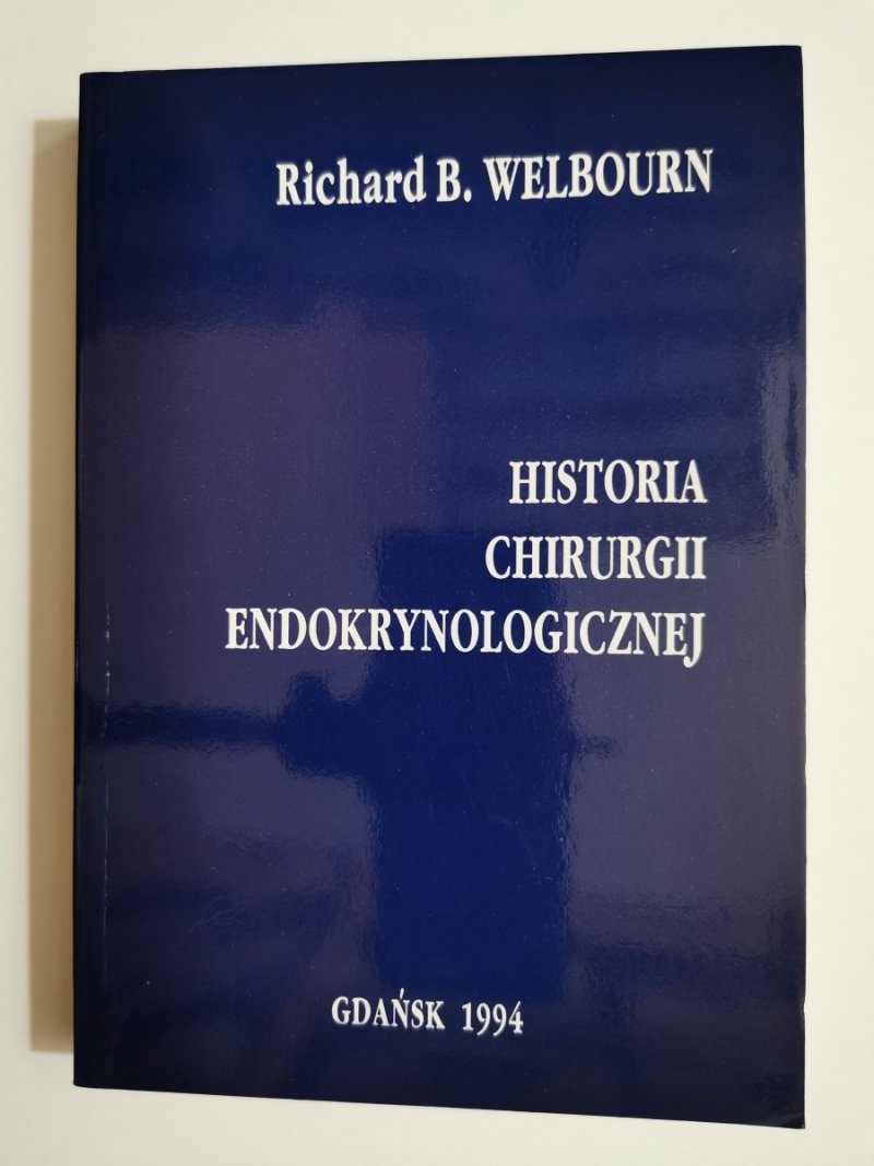 HISTORIA CHIRURGII ENDOKRYNOLOGICZNEJ - Welbourn 1994