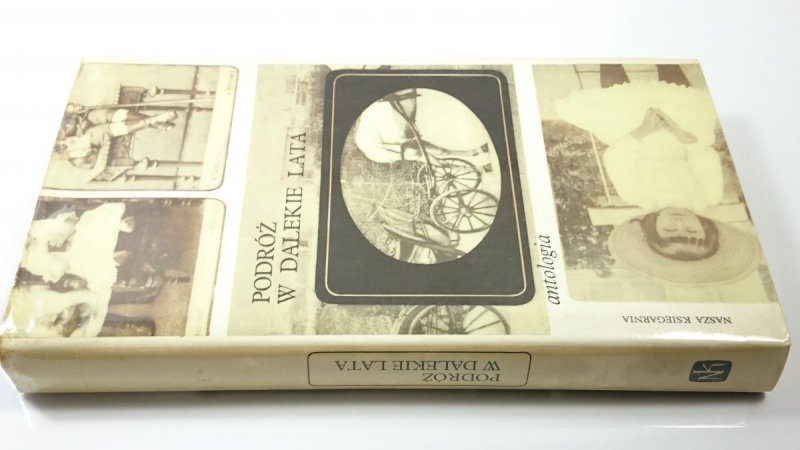 PODRÓŻ W DALEKIE LATA - Wybór Hanny Kostyrko 1976