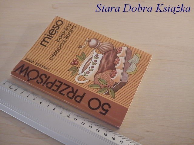 50 PRZEPISÓW: MIĘSO, BARANINA, CIELĘCINA, KONINA