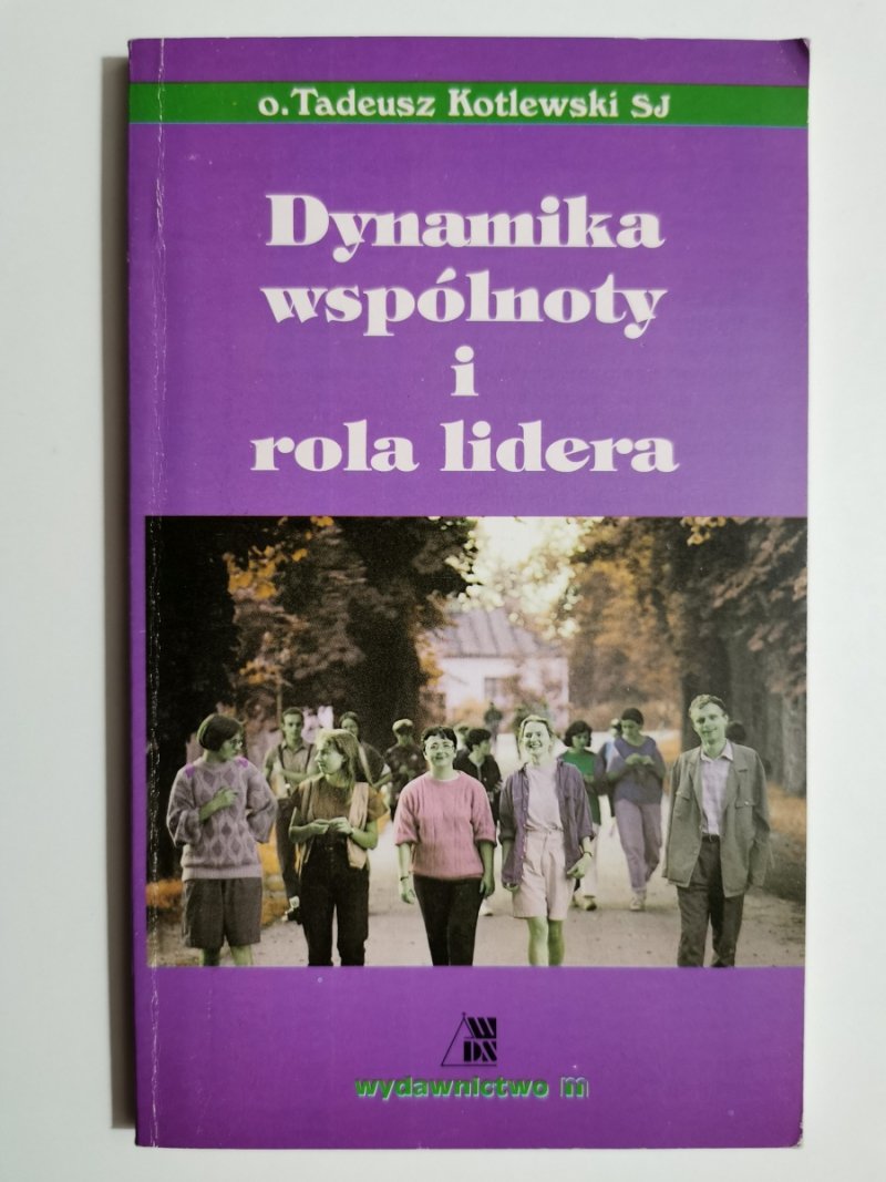 DYNAMIKA WSPÓLNOTY I ROLA LIDERA - Tadeusz Kotlewski