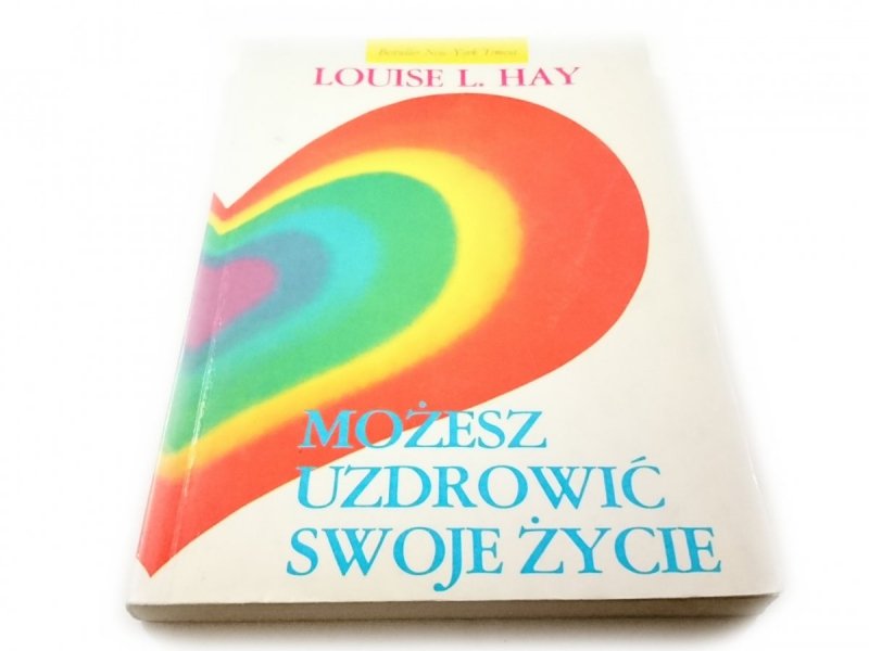 MOŻESZ UZDROWIĆ SWOJE ŻYCIE - Louise L. Hay 1992