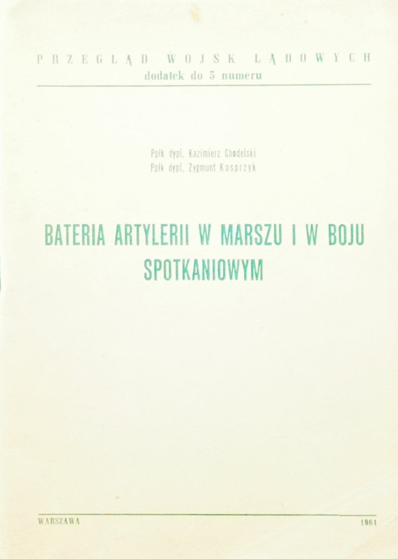 BATERIA ARTYLERII W MARSZU I W BOJU SPOTKANIOWYM - Ppłk dypl. Kazimierz Chodelski
