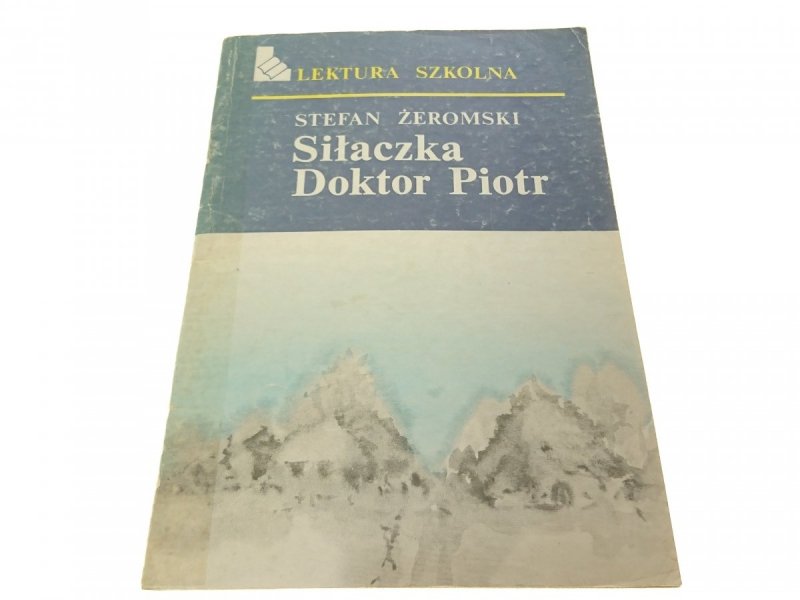 SIŁACZKA; DOKTOR PIOTR - Stefan Żeromski (1986)