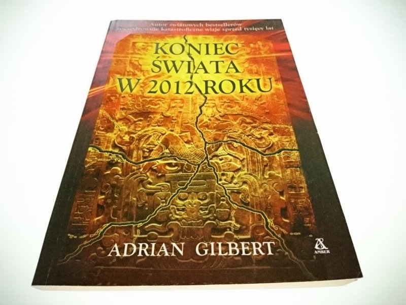 KONIEC ŚWIATA W 2012 ROKU - Adrian Gilbert 2007