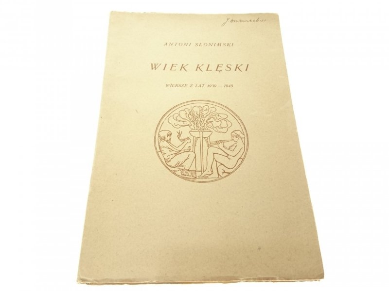 WIEK KLĘSKI. WIERSZE Z LAT 1939-1945 - Słonimski