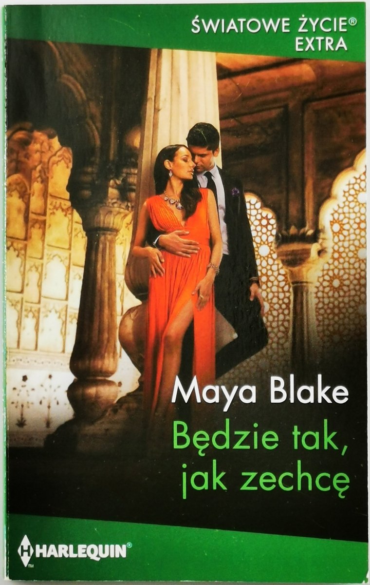 BĘDZIE TAK, JAK ZECHCĘ - Maya Blake