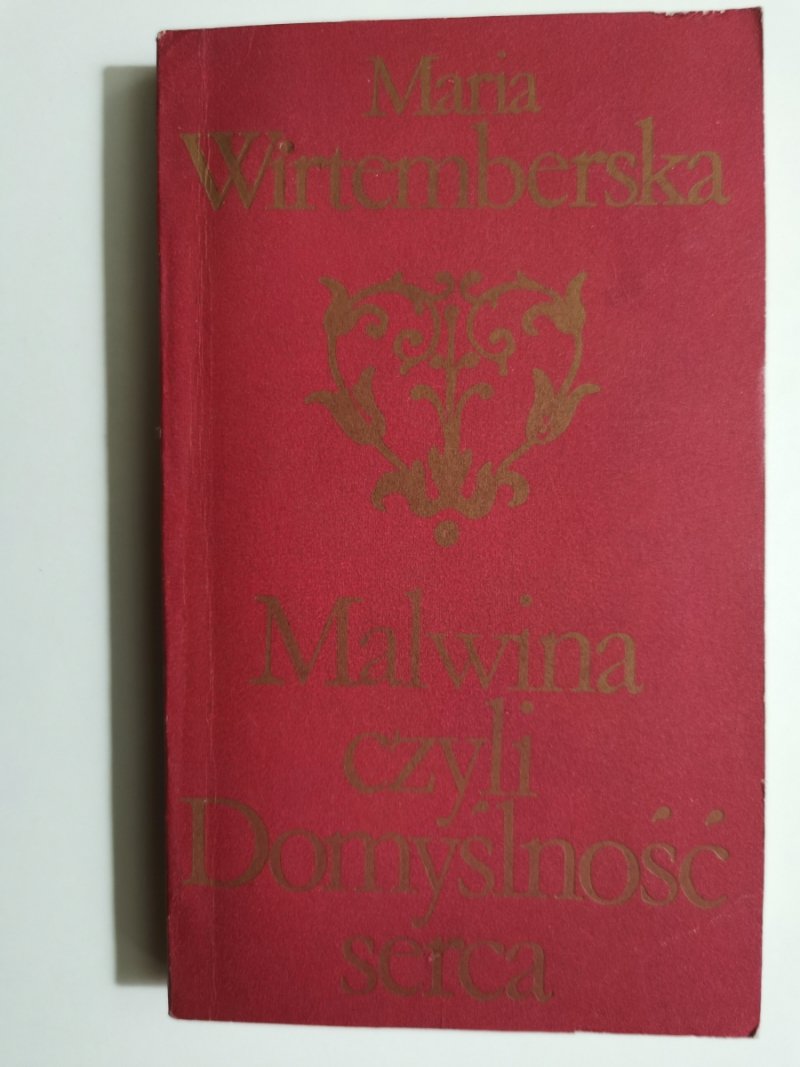 MALWINA CZYLI DOMYŚLNOŚĆ SERCA - Maria Wirtemberska