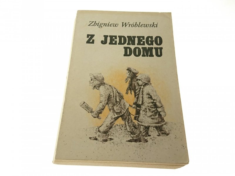 Z JEDNEGO DOMU - Zbigniew Wróblewski