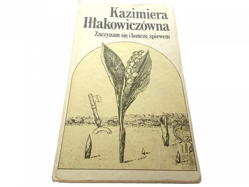 ZACZYNAM SIĘ I KOŃCZĘ ŚPIEWEM Iłłakowiczówna 1989