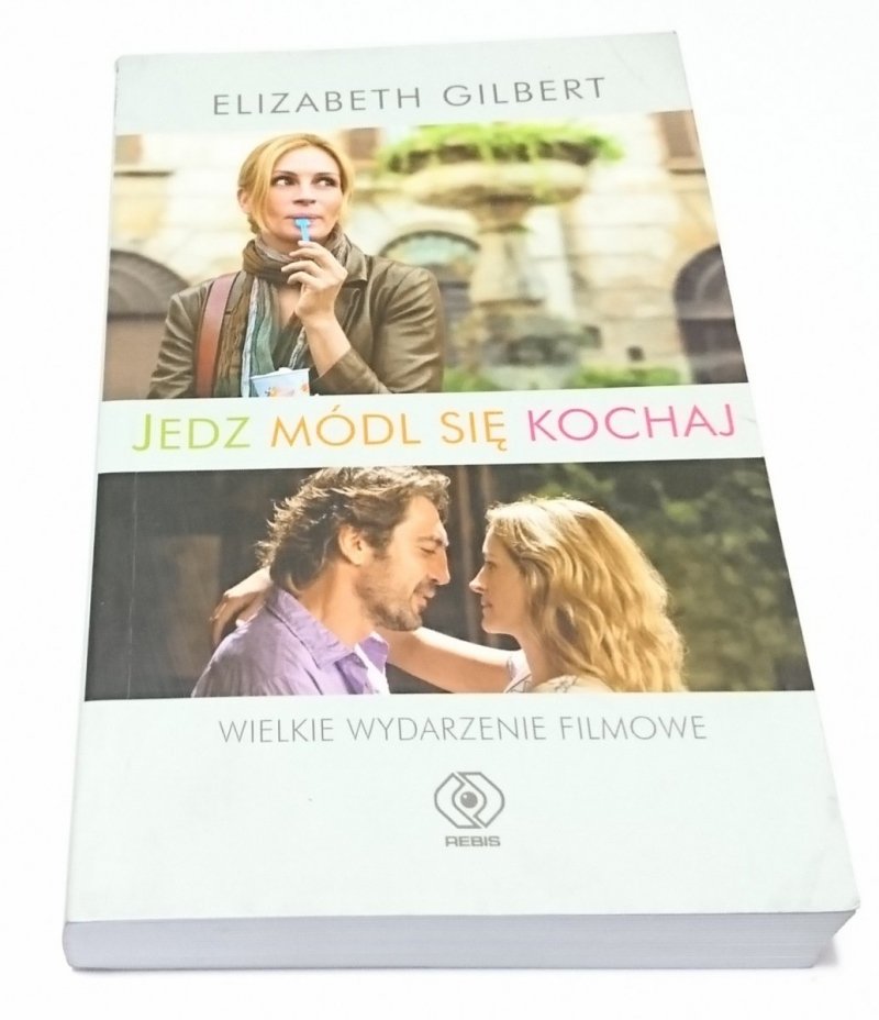 JEDZ MÓDL SIĘ KOCHAJ - Elizabeth Gilbert 2010