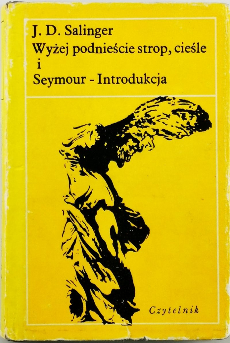 WYŻEJ PODNIEŚCIE STROP, CIEŚLE I SEYMOUR-INTRODUKCJA - J. D Salinger