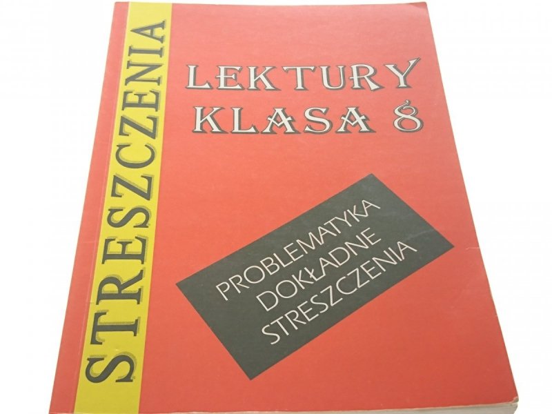 STRESZCZENIA. LEKTURY KLASA 8 1999