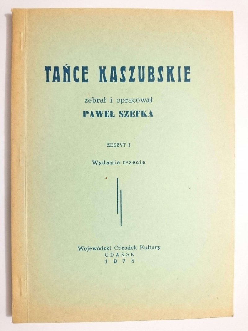 TAŃCE KASZUBSKIE. ZESZYT I - Paweł Szefka 1978
