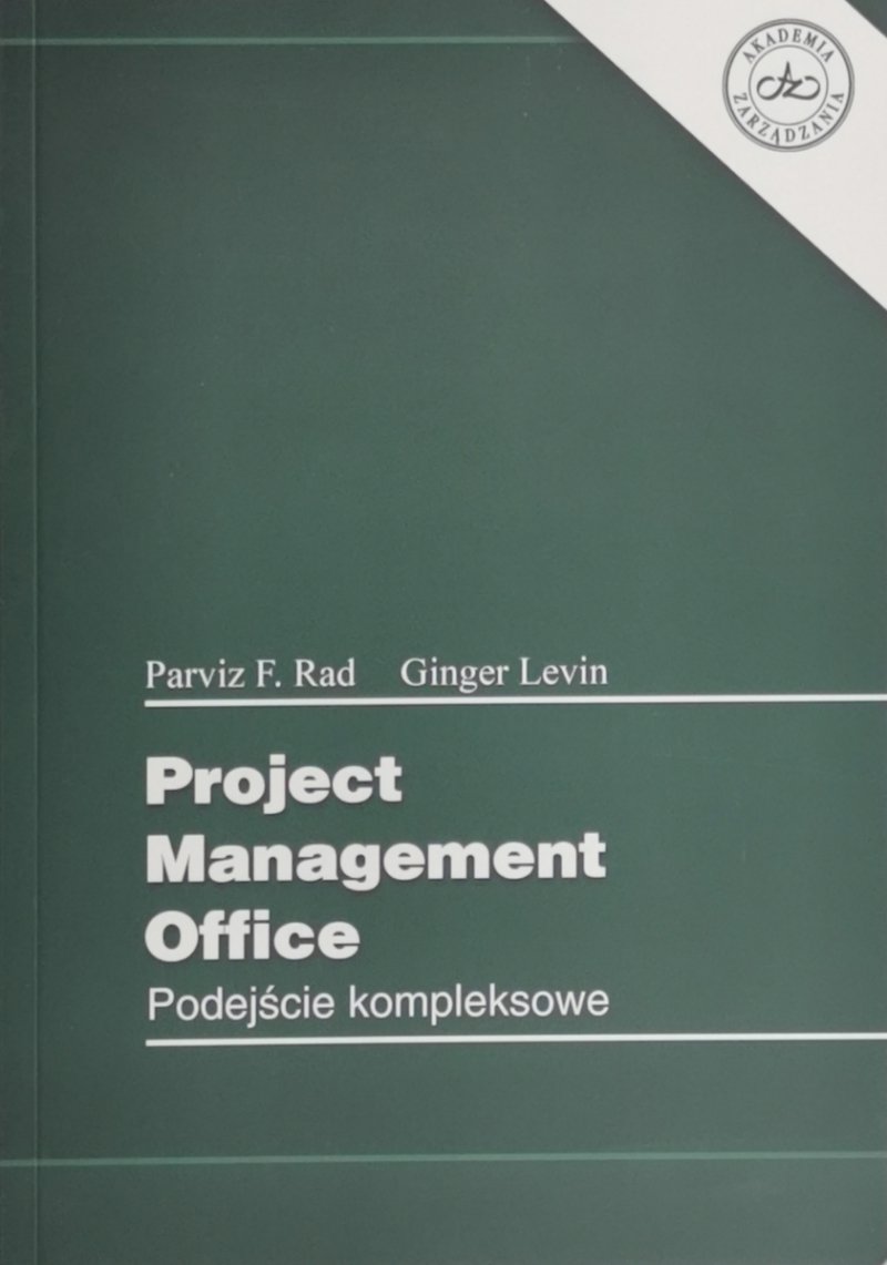 PROJECT MANAGEMENT OFFICE. PODEJŚCIE KOMPLEKSOWE - Parviz F. Rad
