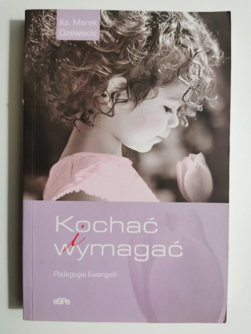 KOCHAĆ I WYMAGAĆ - Marek Dziewiecki