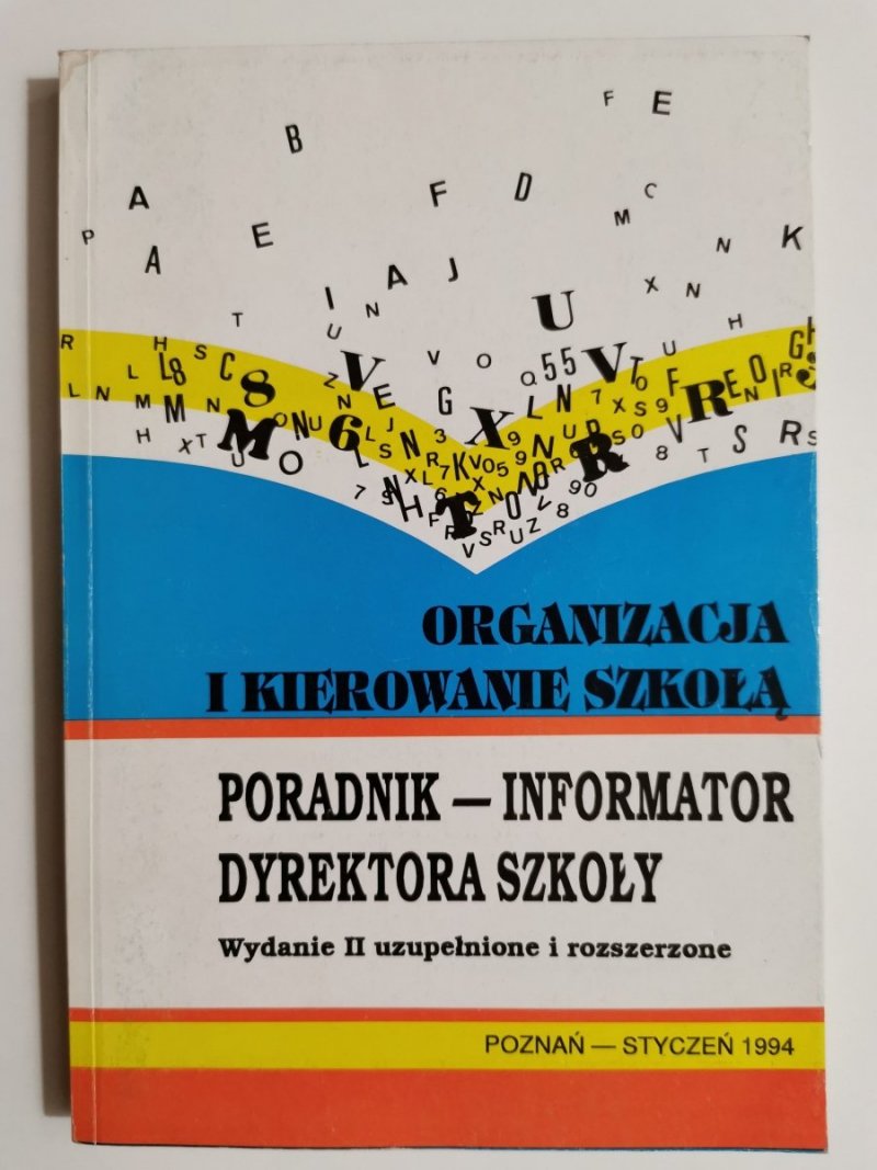 ORGANIZACJA I KIEROWANIE SZKOŁĄ. PORADNIK – INFORMATOR DYREKTORA SZKOŁY 1993