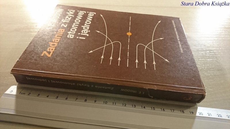 ZADANIA Z FIZYKI ATOMOWEJ I JĄDROWEJ - Irodow 1976