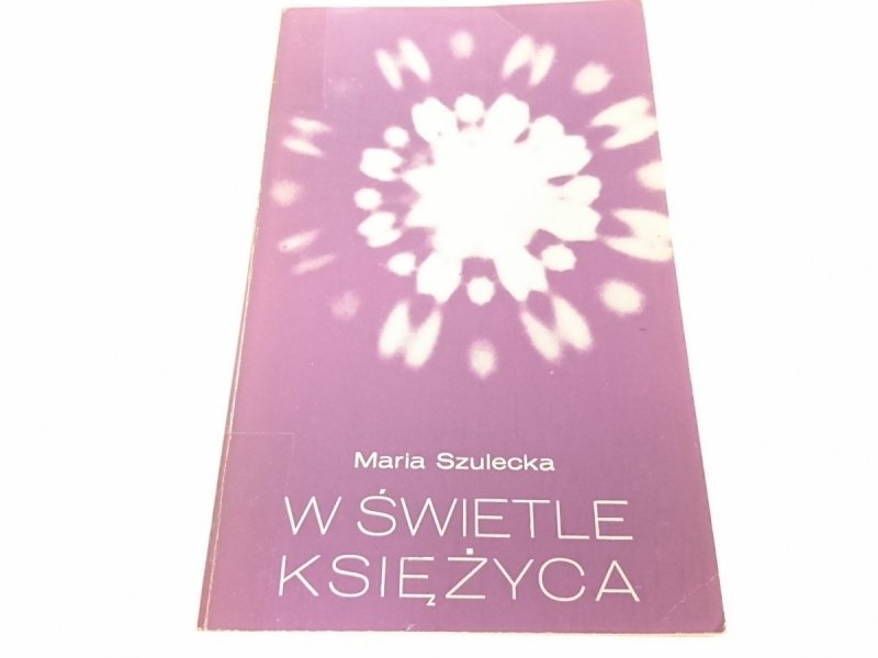 W ŚWIETLE KSIĘŻYCA - Maria Szulecka (1975)