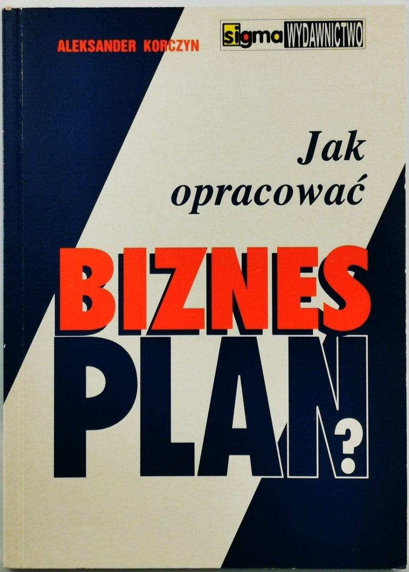JAK OPRACOWAĆ BIZNESPLAN? - Aleksander Korczyn