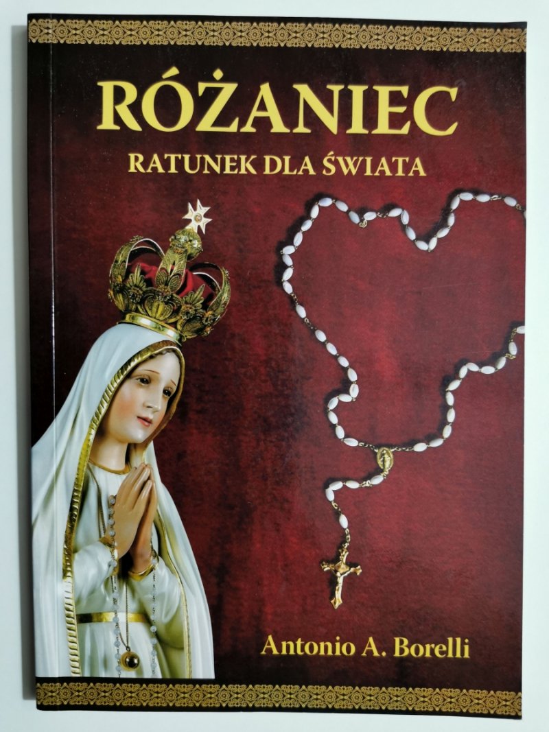 RÓŻANIEC.RATUNEK DLA ŚWIATA - Antonio A. Borelli