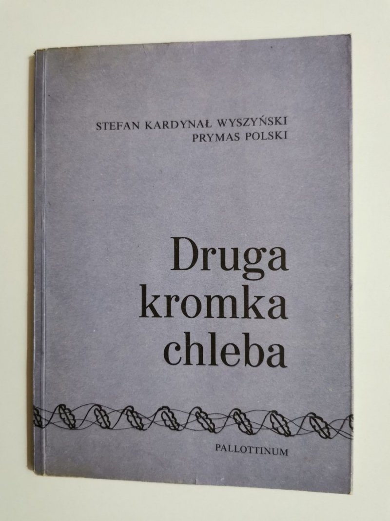 DRUGA KROMKA CHLEBA - Stefan Kardynał Wyszyński 1976