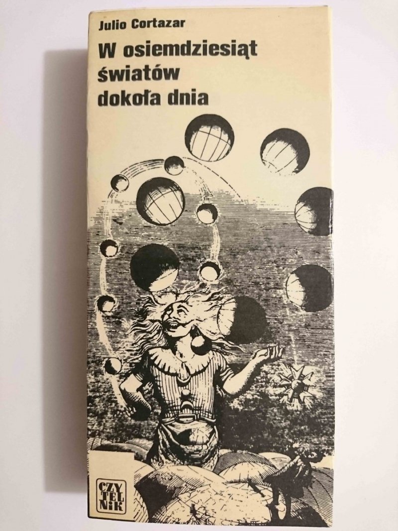 W OSIEMDZIESIĄT ŚWIATÓW DOKOŁA DNIA - Julio Cortazar 1976