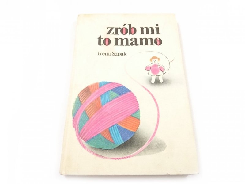 ZRÓB MI TO MAMO. DZIANINA DLA MAŁYCH DZIECI 1983