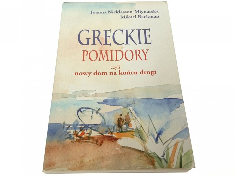 GRECKIE POMIDORY Joanna Nicklasson-Młynarska 2010