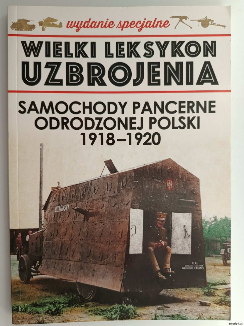 WYDANIE SPECJALNE W. L. U TOM 2 – SAMOCHODY PANCERNE ODRODZONEJ POLSKI 1918 – 1920 - Krzysztof Margasiński