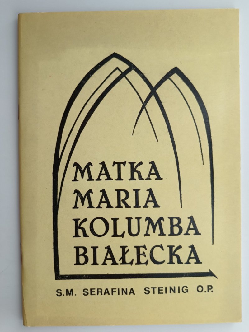 MATKA MARIA KOLUMBA BIAŁECKA - Serafina Steinig