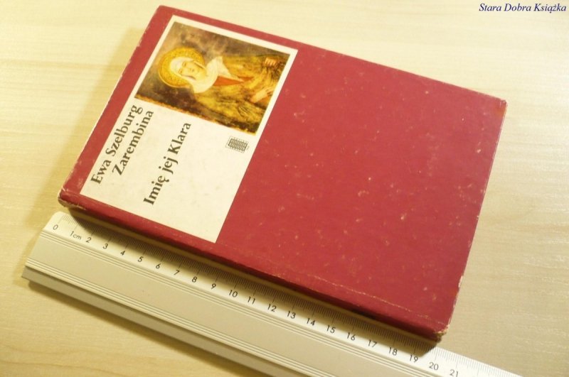 IMIĘ JEJ KLARA - Ewa Szelburg Zarembina 1987