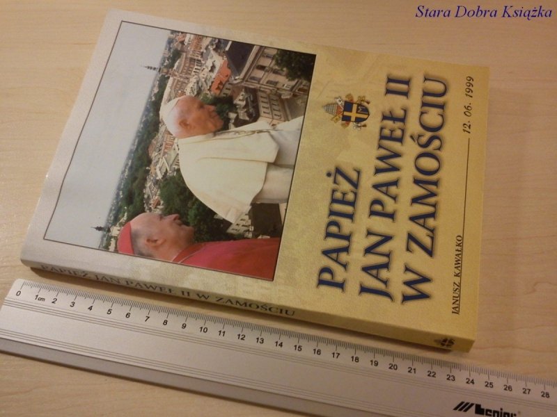 PAPIEŻ JAN PAWEŁ II W ZAMOŚCIU - Janusz Kawałko