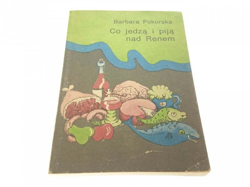 CO JEDZĄ I PIJĄ NAD RENEM - Barbara Pokorska 1989