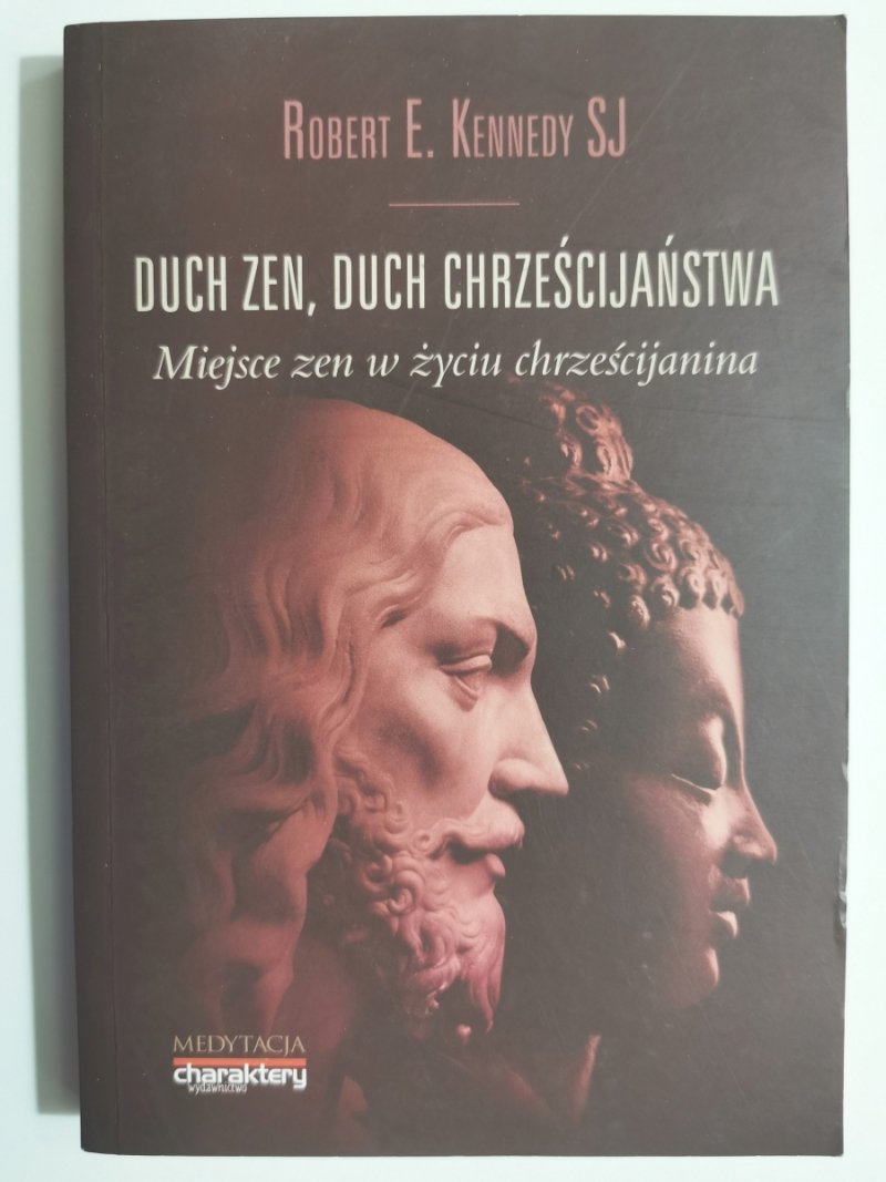 DUCH ZEN, DUCH CHRZEŚCIJAŃSTWA - Robert E. Kennedy SJ