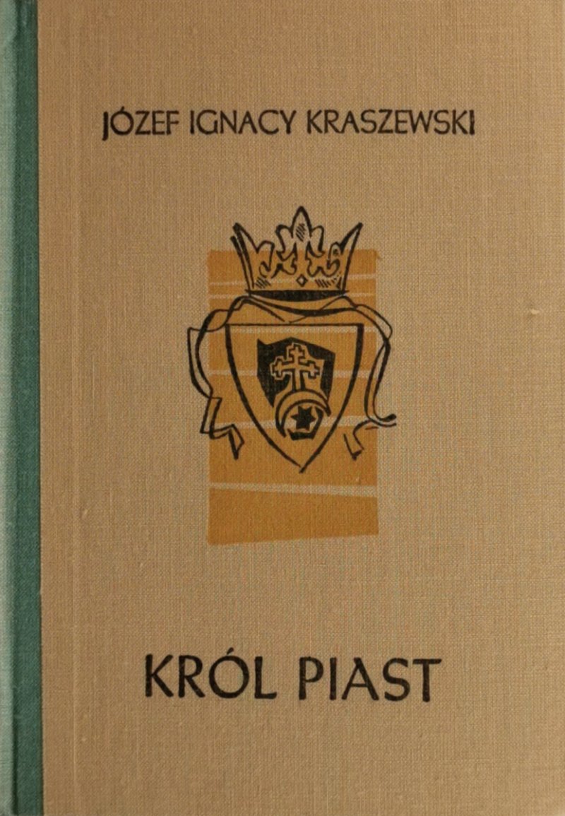 KRÓL PIAST - Józef Ignacy Kraszewski
